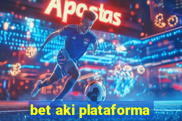 bet aki plataforma